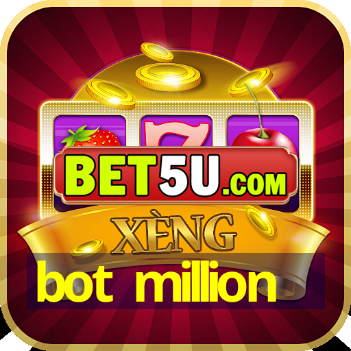 bot million